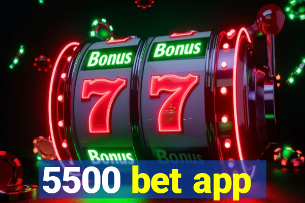 5500 bet app